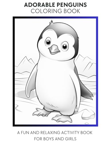Adorable Penguins Coloring Book for Kids: A Fun and Relaxing Activity Book for Boys and Girls: 100+ Penguin-Themed Coloring Pages for Kids Adorable Penguins Coloring Book for Kids: A Fun and Relaxing Activity Book for Boys and Girls: 100+ Penguin-Themed Coloring Pages for Kids von Independently published