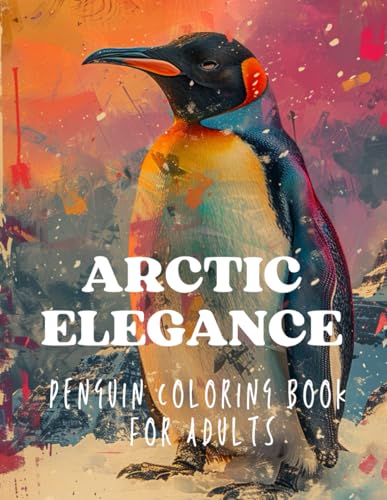 Arctic Elegance: Penguin Coloring Book for Adults: Bold and Easy 170 Pages for Relaxation & Creativity (8.5x11 in) von Independently published
