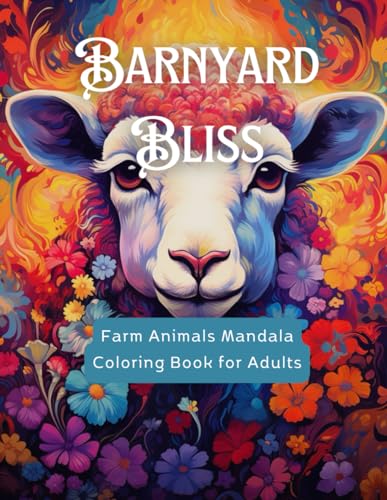 Barnyard Bliss: Farm Animals Mandala Coloring Book for Adults: 100 Calming Pages of Chickens, Cows, Horses & More | 8.5x11 Large Format for Stress Relief Barnyard Bliss: Farm Animals Mandala Coloring Book for Adults: 100 Calming Pages of Chickens, Cows, Horses & More | 8.5x11 Large Format for Stress Relief von Independently published