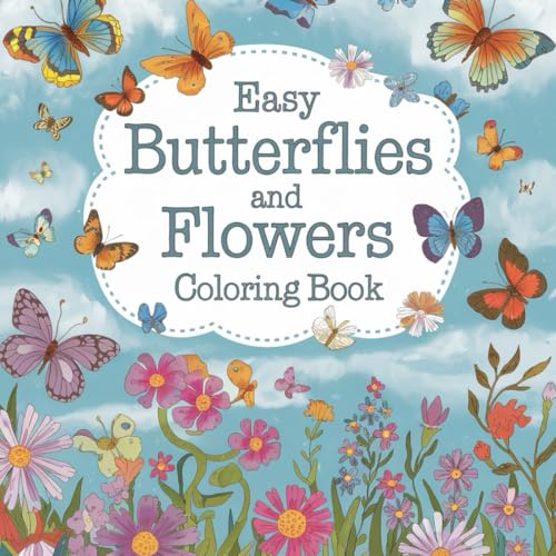 Bold and Easy Butterflies and Flowers Coloring Book: 115 Pages for Beginners & Seniors | Stress Relief and Creativity (Bold & Easy Creations: A Simple Coloring Book Series for All Ages) von Independently published