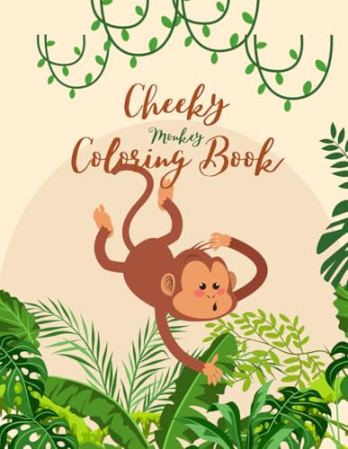 Cheeky Monkey Coloring Book: A Jungle-Themed Activity Book for Toddlers and Kids: 50 Cute and Mischievous Monkeys to Color and Enjoy | A Creative and Relaxing Coloring Book for Little Artists Cheeky Monkey Coloring Book: A Jungle-Themed Activity Book for Toddlers and Kids: 50 Cute and Mischievous Monkeys to Color and Enjoy | A Creative and Relaxing Coloring Book for Little Artists von Independently published