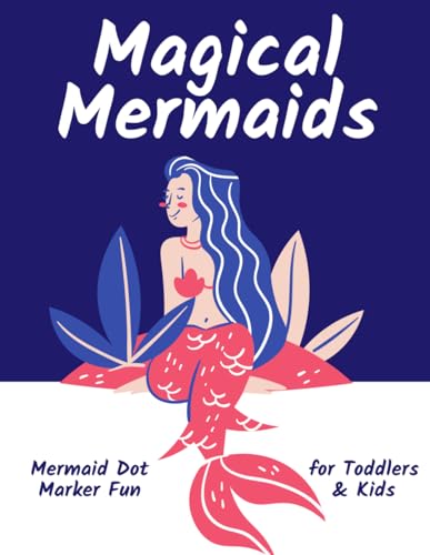 Magical Mermaids - Dot Marker Fun for Toddlers & Kids: Bold and Easy Designs for Relaxation with Sea Life (Bold & Easy Coloring) | 8.5x11 in von Independently published