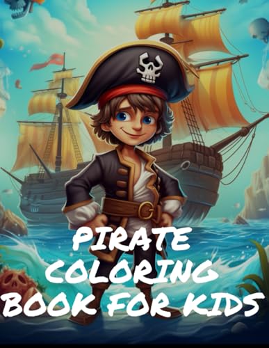 Pirate Coloring Book for Kids: Set sail on an epic coloring adventure with over 320 pages of Fun and Easy Pirate-Themed Designs for kids Pirate Coloring Book for Kids: Set sail on an epic coloring adventure with over 320 pages of Fun and Easy Pirate-Themed Designs for kids von Independently published