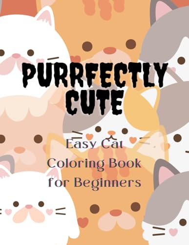 Purrfectly Cute: Easy Cat Coloring Book for Beginners: 100+ Adorable Cat Coloring Pages for Stress Relief & Fun | Easy Large-Print Designs for Kids, Beginners & Cat Lovers (8.5x11 in) von Independently published