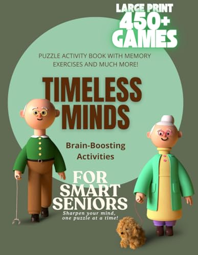 Timeless Minds: Brain-Boosting Activities for Smart Seniors: Large Print featuring 450+ Games: Puzzle Activity Book with Memory Exercises Perfect Retirement Gift for Men and Women Timeless Minds: Brain-Boosting Activities for Smart Seniors: Large Print featuring 450+ Games: Puzzle Activity Book with Memory Exercises Perfect Retirement Gift for Men and Women von Independently published