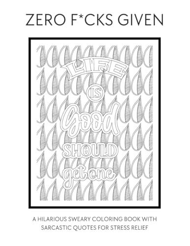 Zero F*cks Given: A Hilarious Sweary Coloring Book with Sarcastic Quotes for Stress Relief: 100+ Pages of Sassy, Snarky, and Profane Coloring Fun for Adults Who Need a Laugh Zero F*cks Given: A Hilarious Sweary Coloring Book with Sarcastic Quotes for Stress Relief: 100+ Pages of Sassy, Snarky, and Profane Coloring Fun for Adults Who Need a Laugh von Independently published