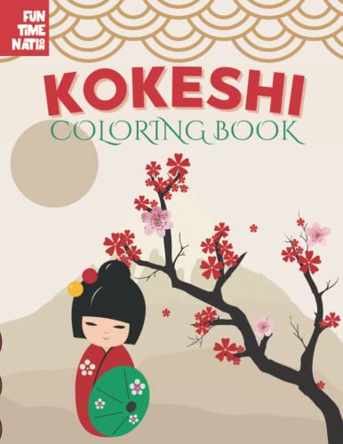 Kokeshi Dolls Coloring Book : Japanese dolls coloring book: Japanese Style coloring book featuring 20 Kokeshi designs
