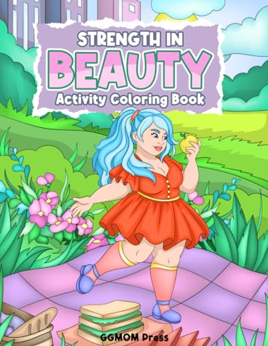 Strength In Beauty Adult Coloring Book: Beautiful, Big, and Bold Ladies, Designed For Teens and Adults to Ease Stress and Anxiety with Relaxing and Peaceful Phrases von Independently published