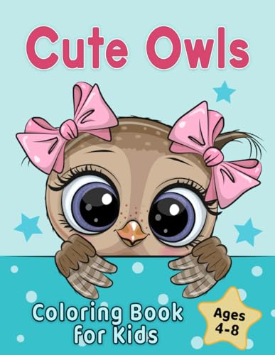 Cute Owls Coloring Book for Kids Ages 4-8: Adorable Cartoon Animal Designs (Coloring Books for Kids)