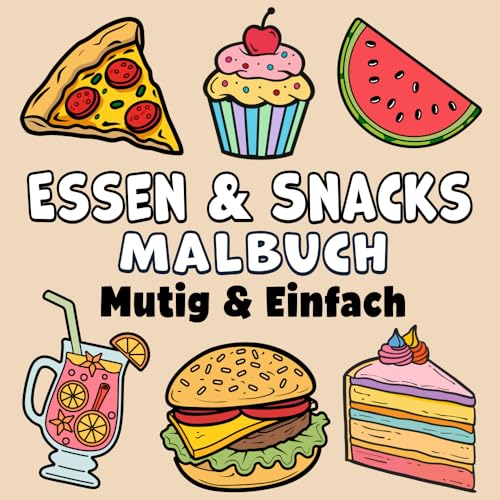 Essen & Snacks Mutig & Einfach Malbuch: Einfacher Großdruck Herzhafte und süße Leckerbissen Nachtisch Designs für Erwachsene, Kinder & Anfänger (Mutig & Einfach Malbücher)