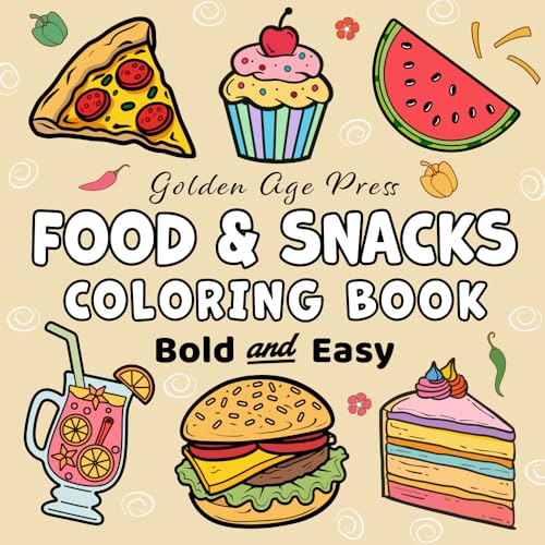 Food & Snacks Bold & Easy Coloring Book: Simple Large Print Savory and Sweet Treats Dessert Designs for Kids, Adults & Beginners Food & Snacks Bold & Easy Coloring Book: Simple Large Print Savory and Sweet Treats Dessert Designs for Kids, Adults & Beginners