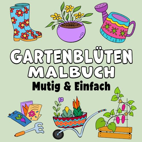 Gartenblüten Mutig & Einfach Malbuch: Einfacher Großdruck Niedlich Frühling Gartenarbeit and Blumen Designs für Erwachsene, Kinder & Anfänger (Mutig & Einfach Malbücher)