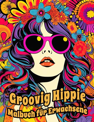 Groovig Hippie Malbuch für Erwachsene: Absolut Fabelhaftes Vintage Nostalgie Designs Ausmalbuch von BGH Publishing