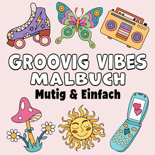 Groovig Vibes Mutig & Einfach Malbuch: Einfacher Großdruck Niedlich Retro Designs für Erwachsene, Kinder & Anfänger (Mutig & Einfach Malbücher)