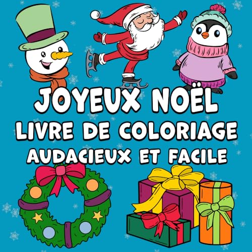 Joyeux Noël Livre de coloriage Audacieux et Facile: Des motifs simples et mignons pour les fêtes d'hiver en gros caractères pour adultes, enfants et débutants Joyeux Noël Livre de coloriage Audacieux et Facile: Des motifs simples et mignons pour les fêtes d'hiver en gros caractères pour adultes, enfants et débutants