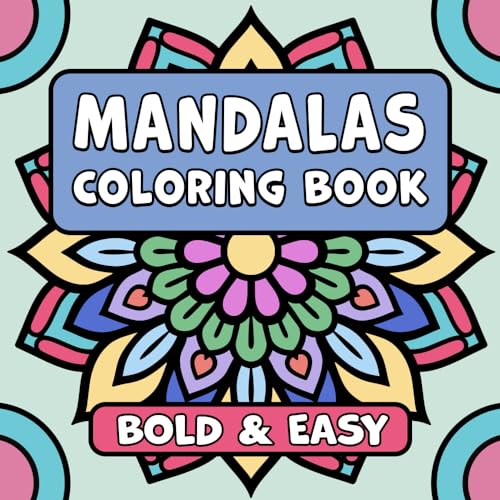 Mandalas Bold & Easy Coloring Book: Simple Large Print Geometric Patterns, Relaxing Designs for Adults, Kids & Beginners Mandalas Bold & Easy Coloring Book: Simple Large Print Geometric Patterns, Relaxing Designs for Adults, Kids & Beginners