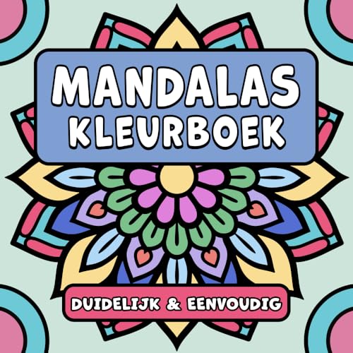 Mandalas Duidelijk & Eenvoudig Kleurboek: Geometrische Patronen Ontspannend Ontwerpen voor Volwassenen, Kinderen en Beginners (Duidelijke & Eenvoudige Kleurboeken)