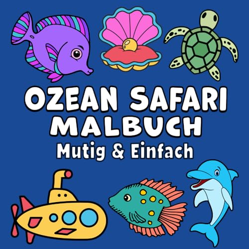 Ozean Safari Mutig & Einfach Malbuch: Einfacher Großdruck Meerestiere und Unterwasser Tiere Designs für Erwachsene, Kinder & Anfänger (Mutig & Einfach Malbücher)