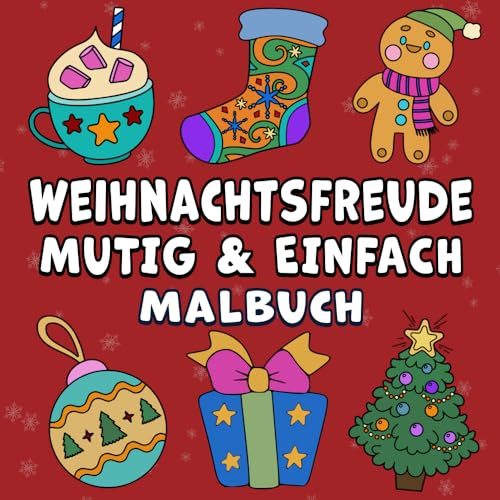Weihnachtsfreude Mutig & Einfach Malbuch: Einfacher Großdruck Niedlicher Winterurlaub Designs für Erwachsene, Kinder & Anfänger (Mutig & Einfach Malbücher)