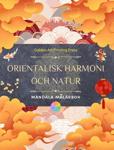 Orientalisk harmoni och natur Målarbok 35 avslappnande och kreativa mandalas för älskare av asiatisk kultur: Otrolig samling orientaliska mandalas för att känna balansen med naturen von Blurb