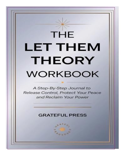 The Let Them Theory Workbook: A Step-By-Step Journal To Release Control, Protect Your Peace And Reclaim Your Power von Lulu.com
