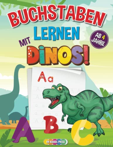 Buchstaben Lernen ab 4 Jahre mit Dinos: Buchstaben schreiben lernen für Kinder - Buchstaben lernen mit Dinosauriern von A-Z
