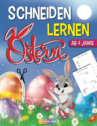 Schneiden Lernen ab 4 Jahre Ostern: Oster Ausschneidebuch für Kinder mit dem Scherenführerschein - Ideales Bastelbuch für Kindergarten, Vorschule und Grundschule von HR Kiddos Press