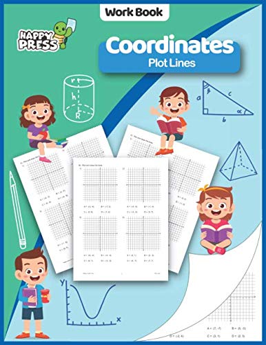 Coordinates - Plot Lines: Plot Lines Practice Workbook With Solutions (Coordinate Math Workbooks For Kids, Band 4)
