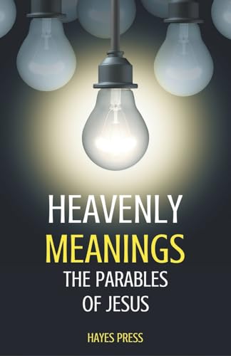 Heavenly Meanings - The Parables of Jesus von Hayes Press