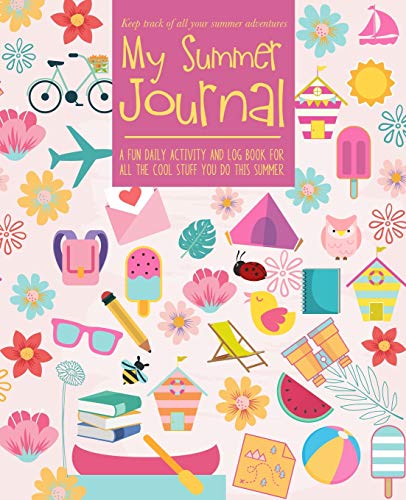 My Summer Journal: A fun-filled guided journal that lets kids keep track of all their summer adventures | 3 months worth of journal pages plus creative activities