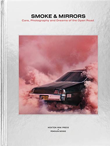 Smoke and Mirrors: Cars, Photography and Dreams of the Open Road von Penguin