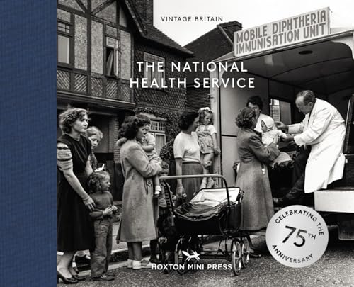 The National Health Service: Celebrating the 75th Anniversary of the Nhs (Vintage Britain, 13) von Hoxton Mini Press