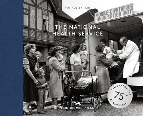 The National Health Service: Celebrating the 75th Anniversary of the Nhs (Vintage Britain, 13) von Hoxton Mini Press