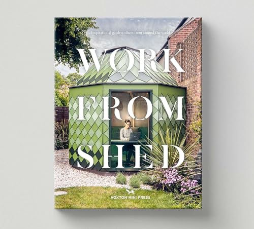 Work from Shed: Inspirational Garden Offices from Around the World