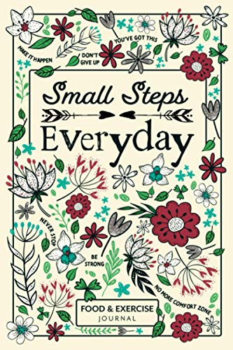 Small Steps Everyday - Food & Exercise Journal: 90 Days Meal Planner and Workout Journal for Weight Loss and Diet Plans with Daily Diary Prompts, Fasting Tracker, Sleep Logs and Water Intake von Independently published