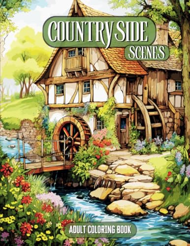 Countryside Coloring Book: 40 Amazing Coloring Pages of Beautiful Countryside Scenes with Lovely Gardens, Charming Country Homes and Farms