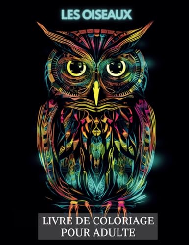 Les Oiseaux Livre de Coloriage pour Adultes: Beaux Grands Dessins Faciles à Colorier pour Séniors et Débutants | 30 Illustrations Réalistes Uniques | ... Parfait pour Échapper au Stress du Quotidien.