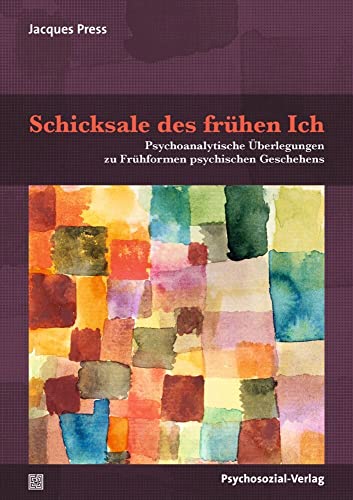 Schicksale des frühen Ich: Psychoanalytische Überlegungen zu Frühformen psychischen Geschehens (Bibliothek der Psychoanalyse) von Psychosozial Verlag GbR