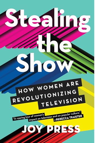 Stealing the Show: How Women Are Revolutionizing Television