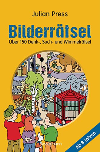 Bilderrätsel. Über 150 Rätsel für Kinder ab 8 Jahren. Labyrinthe, Suchbilder, Wimmelbilder, Finde-den-Fehler-Rätsel u.v.m.: Ideal für Urlaub und Ferien mit Kindern