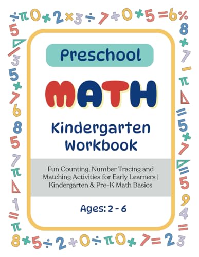 Preschool Math Workbook for Kids Ages 2-6: Fun Counting, Number Tracing, and Matching Activities for Early Learners | Kindergarten & Pre-K Math Basics (Kindergarten Workbooks by KC Press) von Independently published