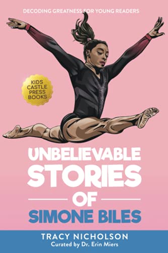 Unbelievable Stories of Simone Biles: Decoding Greatness For Young Readers (Awesome Biography Books for Kids Children Ages 9-12) (Unbelievable Stories of: Biography Series for New & Young Readers) von Kids Castle Press