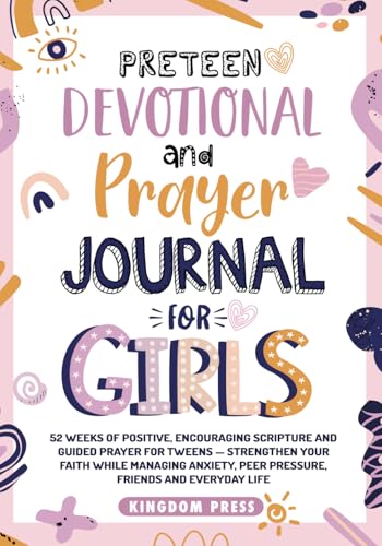 Preteen Devotional and Prayer Journal For Girls: 52 Weeks of Positive, Encouraging Scripture and Guided Prayer For Tweens - Strengthen Your Faith ... Peer Pressure, Friends and Everyday Life von Besolu Publishers