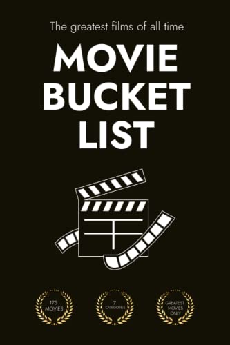 Movie Bucket List -The Greatest Films of All Time: 175 Must See Movies - 7 Categories - Great Gift for Movie Lovers