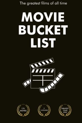 Movie Bucket List -The Greatest Films of All Time: 175 Must See Movies - 7 Categories - Great Gift for Movie Lovers