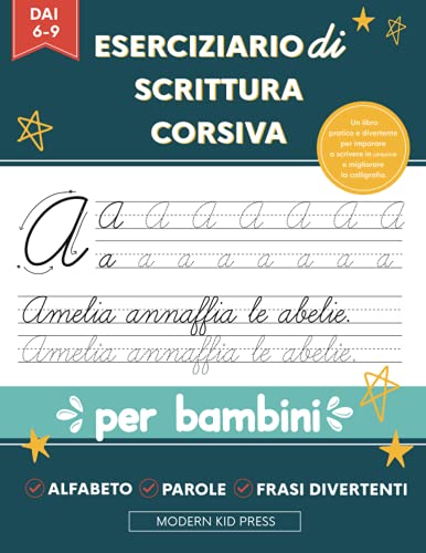 Eserciziario di scrittura corsiva per bambini piccoli: Un libro pratico e divertente per imparare a scrivere in corsivo e migliorare la calligrafia. Età 6+ Eserciziario di scrittura corsiva per bambini piccoli: Un libro pratico e divertente per imparare a scrivere in corsivo e migliorare la calligrafia. Età 6+