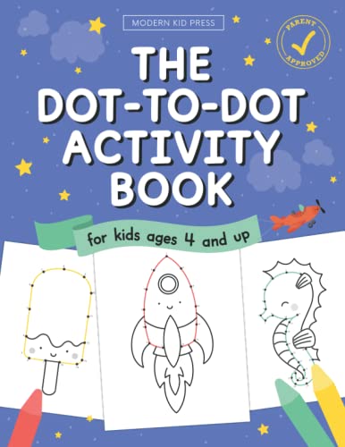 The Dot to Dot Activity Book for Kids: Connect the Dots and Coloring Fun for Kids Ages 4 and Up