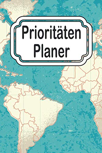 Prioritäten Planer: Zeitmanagement Planer um Termine zu organisieren und Ziele zu erreichen - Produktivitätsplaner um den Tag zu Planen - Aufgaben Planer für das Büro und Freizeit