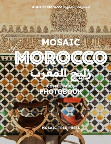 Mosaic of Morocco: Coffee Table Photobook (زليج المغرب) (ABCs of Morocco & The Moroccan Culture, Band 3) von Mosaic Tree Press