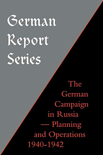 German Report Series: German Campaign in Russia - Planning and Operations 1940-1942 von Naval & Military Press